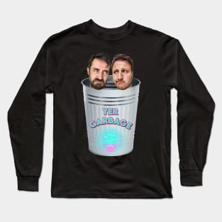 Yer Garbage Long Sleeve T-Shirt